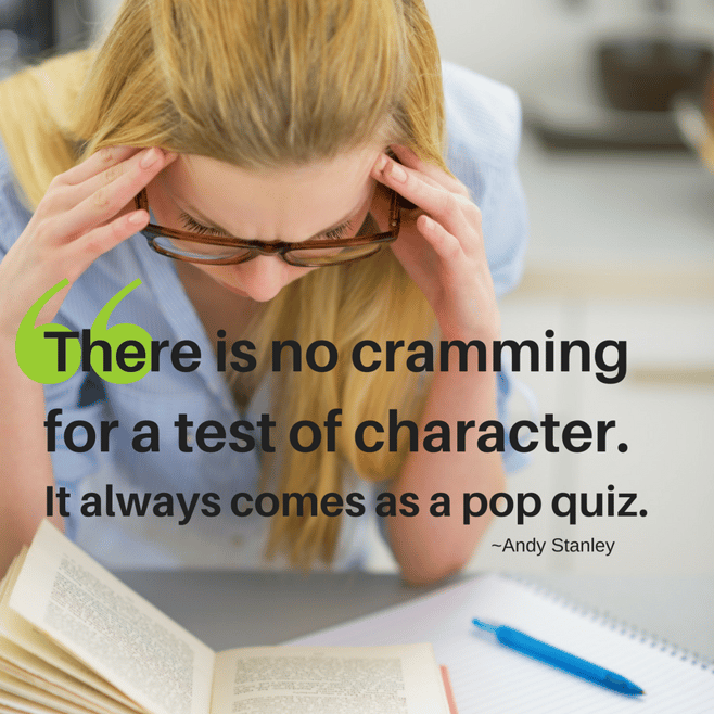 There is no cramming for a test of character..png